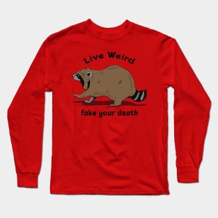 live weird, fake your death Long Sleeve T-Shirt